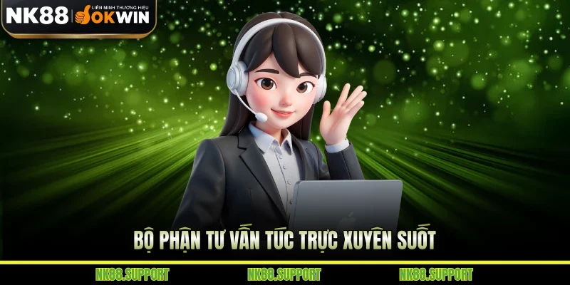 Bộ phận tư vấn túc trực xuyên suốt