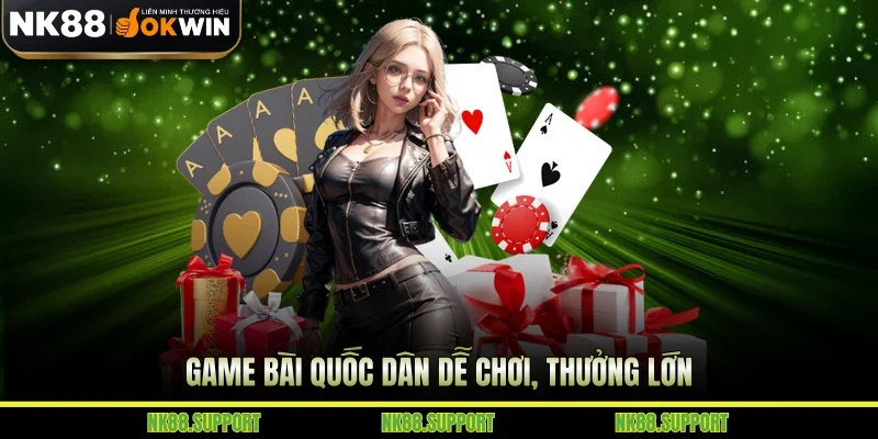 Game bài quốc dân dễ chơi, thưởng lớn