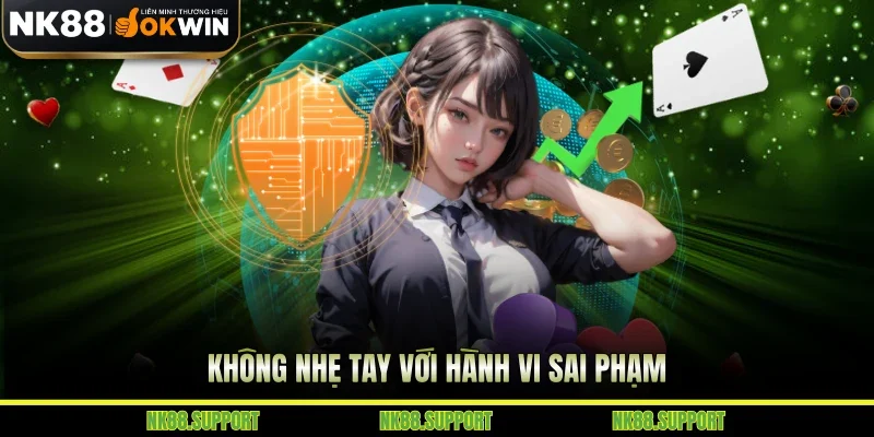 Không nhẹ tay với hành vi sai phạm