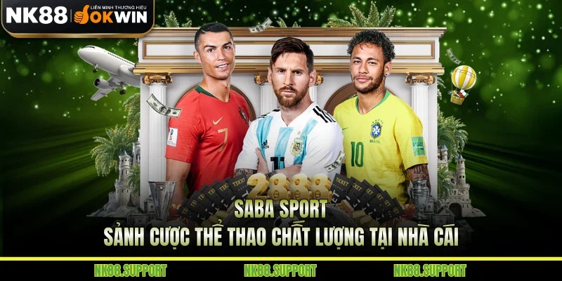 Saba Sport - Sảnh Cược Thể Thao Chất Lượng Tại Nhà Cái