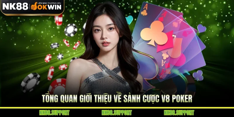 Tổng quan giới thiệu về sảnh cược V8 Poker