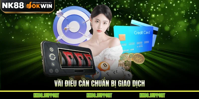 Vài điều cần chuẩn bị giao dịch